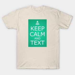 KEEP CALM AND TEXT T-Shirt